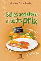 Couverture du livre « Belles assiettes à petits prix » de Veronique Corpet-Roudier aux éditions Bonneton