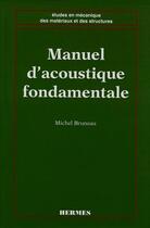 Couverture du livre « Manuel d'accoustique fondamentale » de Michel Bruneau aux éditions Hermes Science Publications