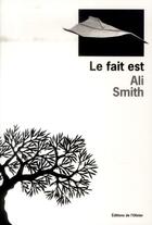 Couverture du livre « Le fait est » de Ali Smith aux éditions Editions De L'olivier