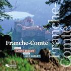 Couverture du livre « Franche-Comté » de Andre Besson aux éditions Editions Du Belvedere