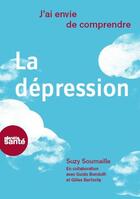 Couverture du livre « J'ai envie de comprendre : la dépression » de Suzy Soumaille et Guido Bondolfi et Gilles Bertschy aux éditions Planete Sante