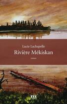 Couverture du livre « Riviere mekiskan » de Lachapelle Lucie aux éditions Les Éditions Xyz