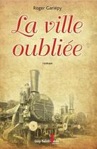 Couverture du livre « La ville oubliée » de Roger Gariepy aux éditions Saint-jean Editeur