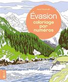 Couverture du livre « Coloriage par numéros : évasion ; coloriage par numéros » de David Woodroffe aux éditions Bravo