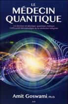 Couverture du livre « Le médecin quantique » de Amit Goswami aux éditions Ada