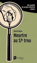 Couverture du livre « Meurtre au 17e trou » de Benoit Gignac aux éditions Goelette