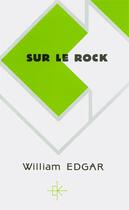 Couverture du livre « Sur le rock » de William Edgar aux éditions Kerygma