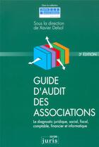 Couverture du livre « Guide d'audit des associations. 3e ed. - le diagnostic juridique, social, fiscal, comptable, financi » de Xavier Delsol aux éditions Juris Editions