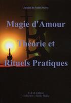Couverture du livre « Magie d'amour ; théorie et rituels pratiques » de Justine De Saint-Pierre aux éditions Vert Et Rouge