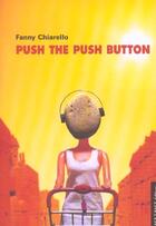 Couverture du livre « Push The Push Button » de Fanny Chiarello aux éditions Page A Page Orleans