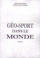 Couverture du livre « Géo-sport dans le monde (13e édition) » de Marguerite Michel aux éditions Marguerite Michel