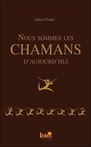 Couverture du livre « Nous sommes les chamans d'aujourd'hui » de Joelle Garet aux éditions Iero-resolution