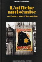 Couverture du livre « L'affiche antisemite - en france sous l'occupation » de Diane Afoumado aux éditions Berg International