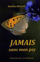 Couverture du livre « Jamais sans mon psy » de Michele Mialot aux éditions De La Morelle