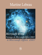 Couverture du livre « Passage de Microsoft Office 2003 à Microsoft Office 2007 » de Martine Lebeau aux éditions Loze-dion Editeur