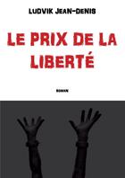 Couverture du livre « Le prix de la liberte » de Jean-Denis Ludvik aux éditions Books On Demand