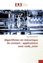 Couverture du livre « Algorithmes en mecanique du contact : applications avec code_aster » de Dzifa Kudawoo Ayaovi aux éditions Editions Universitaires Europeennes