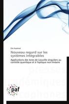 Couverture du livre « Nouveau regard sur les systèmes intégrables » de Elie Assemat aux éditions Presses Academiques Francophones