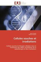 Couverture du livre « Cellules souches et irradiations - cellules souches & therapie cellulaire dans le traitement des eff » de Chapel/Francois aux éditions Editions Universitaires Europeennes