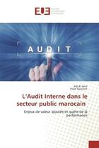 Couverture du livre « L'audit interne dans le secteur public marocain - enjeux de valeur ajoutee et quete de la performanc » de El Amri/Siyacoun aux éditions Editions Universitaires Europeennes