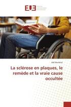 Couverture du livre « La sclérose en plaques, le remède et la vraie cause occultée » de Adil Boufenzi aux éditions Editions Universitaires Europeennes