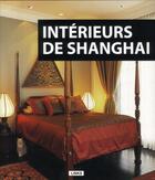 Couverture du livre « Intérieurs de Shanghai » de Andrea Mingfai Chu aux éditions Links