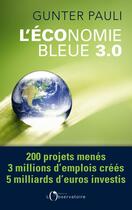 Couverture du livre « L'économie bleue 3.0 » de Gunter Pauli aux éditions L'observatoire