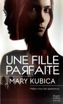 Couverture du livre « Une fille parfaite : méfiez-vous des apparences » de Mary Kubica aux éditions Harpercollins