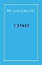 Couverture du livre « Armor » de Christophe Lemardele aux éditions Librinova