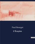 Couverture du livre « L'Écuyère » de Paul Bourget aux éditions Culturea