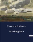 Couverture du livre « Marching Men » de Sherwood Anderson aux éditions Culturea