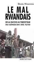 Couverture du livre « Le Mal rwandais. De la racine au paroxysme du génocide des Tutsi » de Daniel Nyamwasa aux éditions Izuba