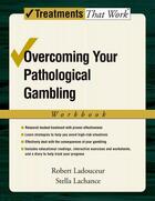 Couverture du livre « Overcoming Your Pathological Gambling: Workbook » de Lachance Stella aux éditions Oxford University Press Usa