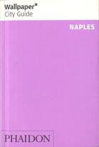 Couverture du livre « Naples » de Wallpaper aux éditions Phaidon Press