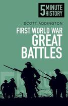 Couverture du livre « 5 Minute History: First World War Great Battles » de Addington Scott aux éditions History Press Digital