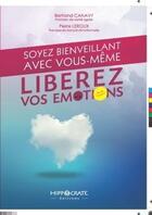 Couverture du livre « Soyez bienveillant avec vous-mme ! librez vos motions ! » de Bertrand Canavy aux éditions Lulu