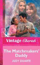 Couverture du livre « The Matchmakers' Daddy (Mills & Boon Vintage Cherish) » de Judy Duarte aux éditions Mills & Boon Series