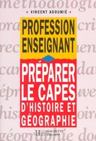 Couverture du livre « Preparer Le Capes D'Histoire Et Geographie » de Vincent Adoumie aux éditions Hachette Education