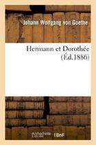 Couverture du livre « Hermann et Dorothée (édition 1886) » de Johann Wolfgang Von Goethe aux éditions Hachette Bnf