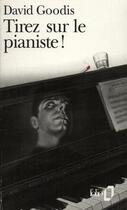 Couverture du livre « Tirez sur le pianiste ! » de David Goodis aux éditions Folio