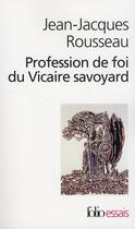 Couverture du livre « Profession de foi du vicaire savoyard » de Jean-Jacques Rousseau aux éditions Folio