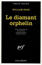 Couverture du livre « Le diamant orphelin » de William Irish aux éditions Gallimard