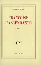 Couverture du livre « Françoise ; l'ascendante » de Colette Audry aux éditions Gallimard