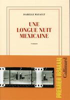 Couverture du livre « Une longue nuit mexicaine » de Isabelle Mayault aux éditions Gallimard