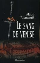 Couverture du livre « Le Sang de Venise » de Maud Tabachnik aux éditions Flammarion