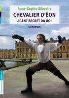 Couverture du livre « Chevalier d'Eon, agent secret du roi t.1 ; le masque » de Anne-Sophie Silvestre aux éditions Pere Castor