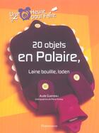 Couverture du livre « Vingt Objets En Polaire, Laine Bouillie Et Loden » de Aude Guerreau aux éditions Flammarion