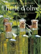 Couverture du livre « Saveurs et parfums de l'huile d'olive » de Jacques Chibois aux éditions Flammarion