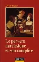 Couverture du livre « Le pervers narcissique et son complice (4e édition) » de Alberto Eiguer aux éditions Dunod