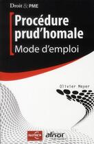 Couverture du livre « Procédure prud'homale ; mode d'emploi » de Olivier Meyer aux éditions Afnor